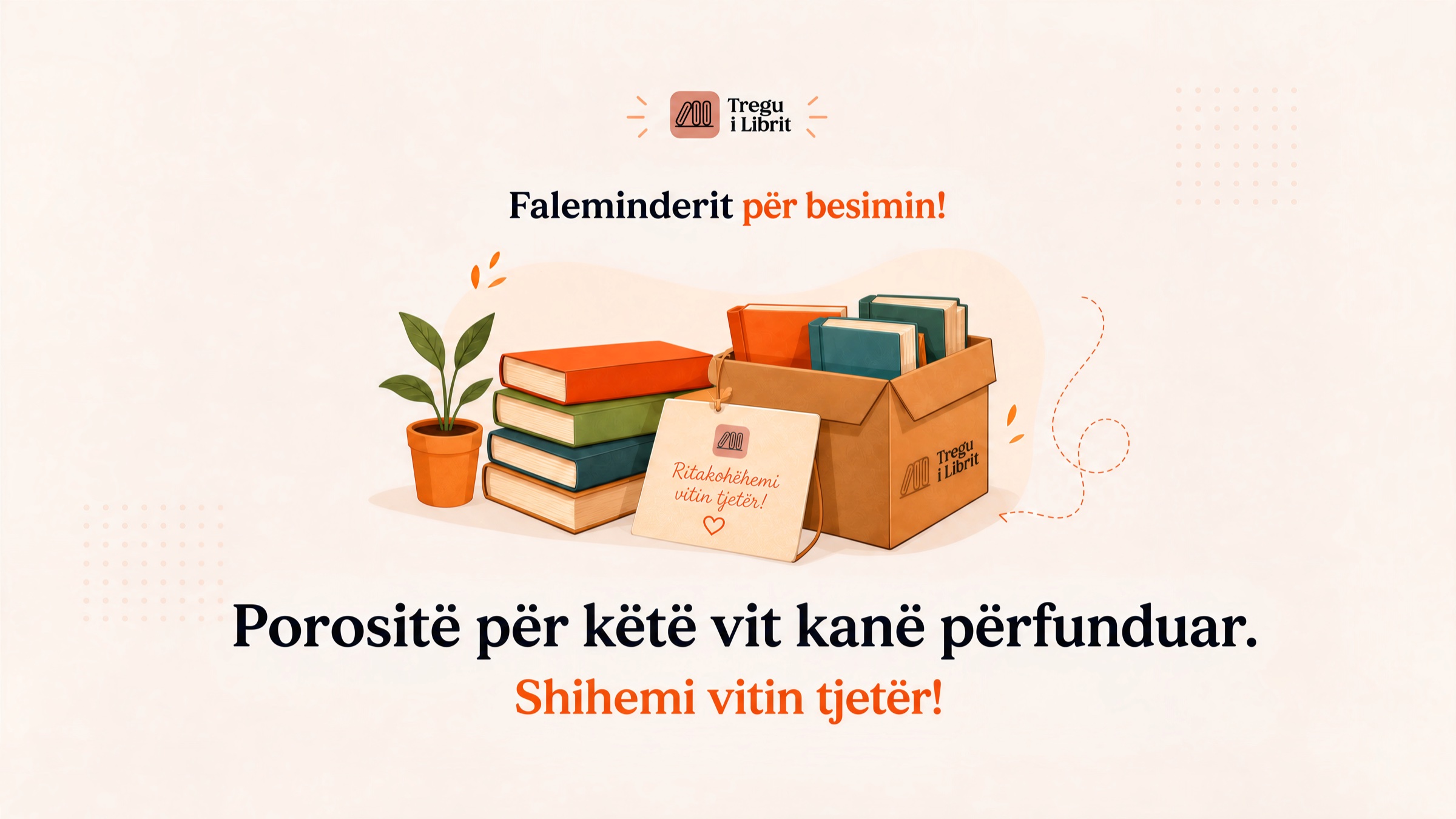 Tregu i Librit. Faleminderit për besimin! Porositë për këtë vit kanë përfunduar. Shihemi vitin tjetër!